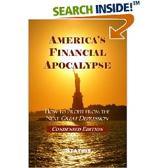 America's Financial Apocalypse: How to Profit from the Next Great Depression (Condensed Edition)