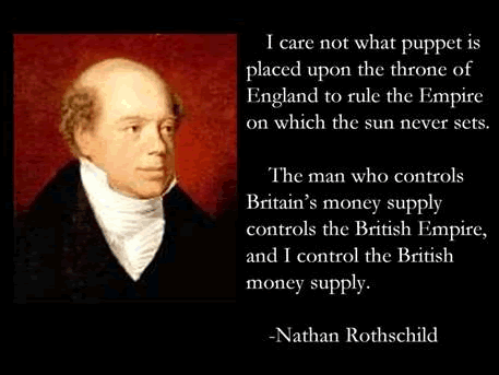 Rothschild pupets in government i control money
