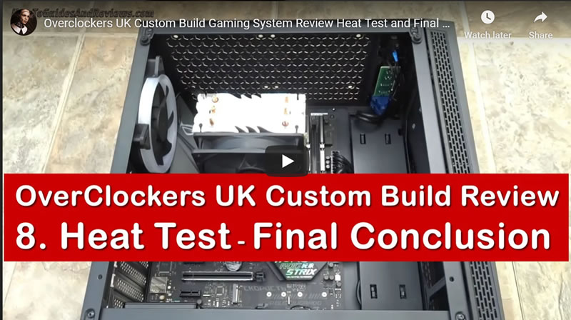 Overclockers UK Custom Build Gaming System Review Heat Test and Final Conclusion